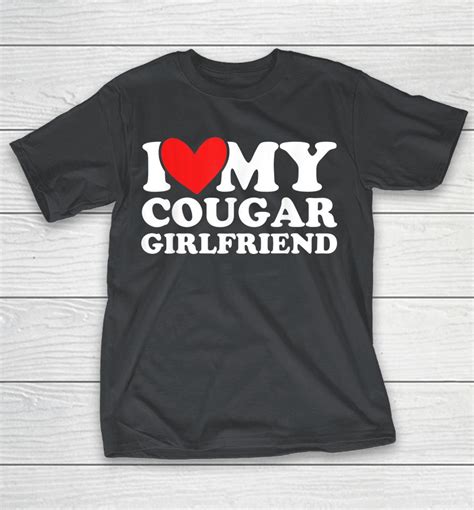 i love my cougar girlfriend shirt